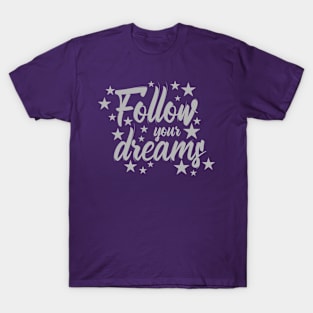 Follow your dreams T-Shirt